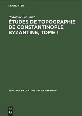 Études de topographie de Constantinople byzantine, Tome 1