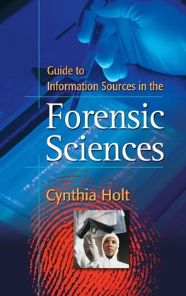 Guide to Information Sources in the Forensic Sciences