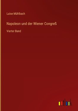 Napoleon und der Wiener Congreß