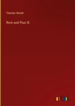 Rom und Pius IX.