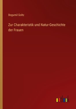 Zur Charakteristik und Natur-Geschichte der Frauen