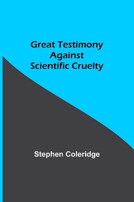 Great Testimony against scientific cruelty