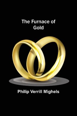 The Furnace of Gold