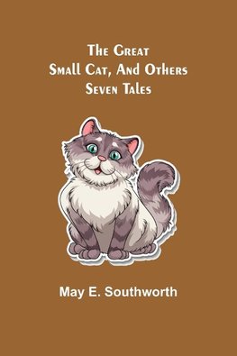 The Great Small Cat, and Others