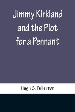 Jimmy Kirkland and the Plot for a Pennant