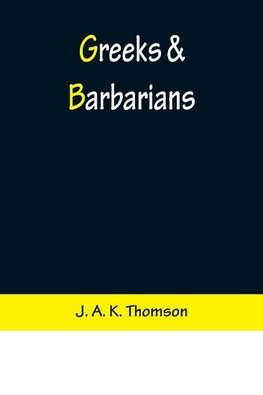 Greeks & Barbarians