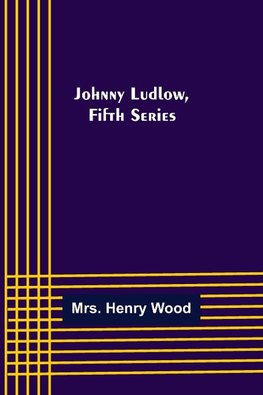 Johnny Ludlow, Fifth Series