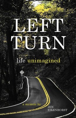 Left Turn, life unimagined