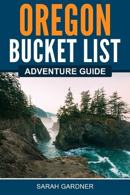 Oregon Bucket List Adventure Guide