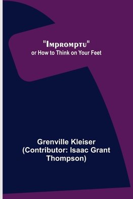 Impromptu; or How to Think on Your Feet