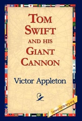 Tom Swift and His Giant Cannon