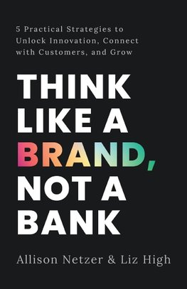 Think like a Brand, Not a Bank