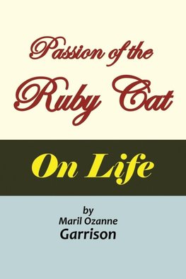 The Passion of the Ruby Cat 'On Life'