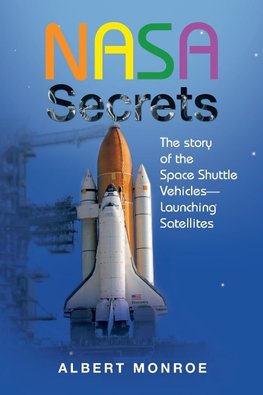 Nasa Secrets the Story of the Space Shuttle Vehicles- Launching Satellites