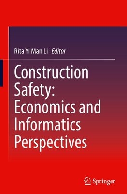 Construction Safety: Economics and Informatics Perspectives