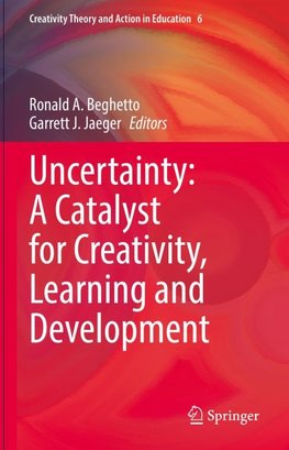 Uncertainty: A Catalyst for Creativity, Learning and Development