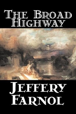 The Broad Highway by Jeffery Farnol, Fiction, Action & Adventure, Historical