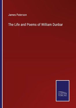 The Life and Poems of William Dunbar