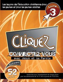 Cliquez - Connectez-Vous Avec Jésus et Sa Parole, #3