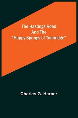 The Hastings Road and the "Happy Springs of Tunbridge"