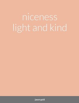 niceness light and kind