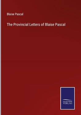 The Provincial Letters of Blaise Pascal