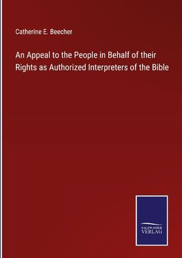 An Appeal to the People in Behalf of their Rights as Authorized Interpreters of the Bible