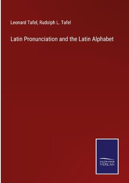 Latin Pronunciation and the Latin Alphabet