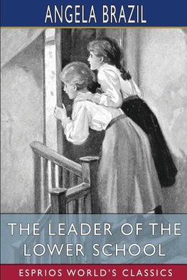 The Leader of the Lower School (Esprios Classics)