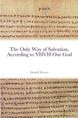 The Only Way of Salvation, According to YHVH Our God