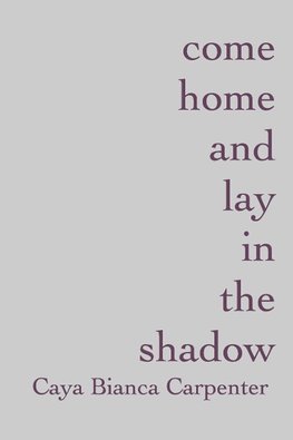 come home and lay in the shadow