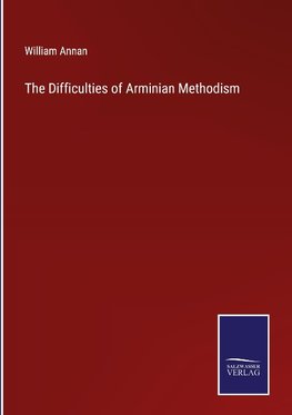 The Difficulties of Arminian Methodism