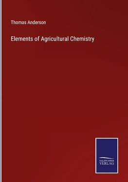 Elements of Agricultural Chemistry