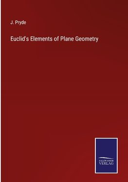 Euclid's Elements of Plane Geometry