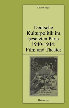 Deutsche Kulturpolitik im besetzten Paris 1940-1944: Film und Theater