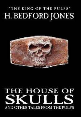 The House of Skulls and Other Tales from the Pulps