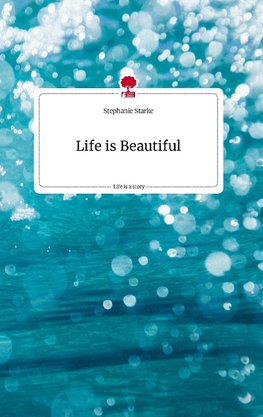 Life is Beautiful. Life is a Story - story.one