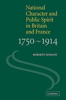 National Character and Public Spirit in Britain and France, 1750 1914