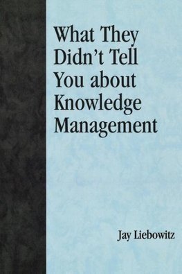 What They Didn't Tell You about Knowledge Management