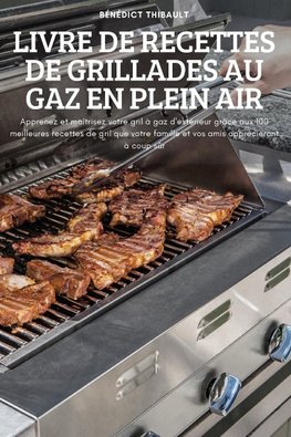 LIVRE DE RECETTES DE GRILLADES AU GAZ EN PLEIN AIR