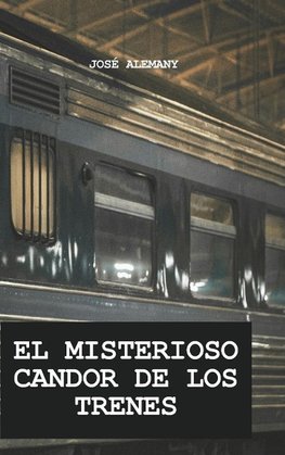 EL MISTERIOSO CANDOR DE LOS TRENES