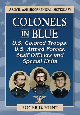 Colonels in Blue--U.S. Colored Troops, U.S. Armed Forces, Staff Officers and Special Units