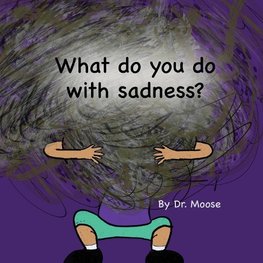 What Do You Do With Sadness?