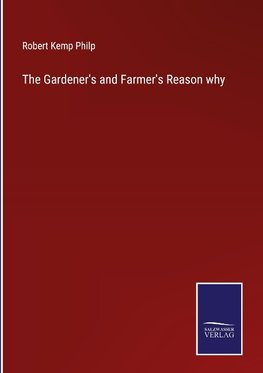 The Gardener's and Farmer's Reason why