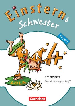 Einsterns Schwester - Sprache und Lesen Bayern 2. Schuljahr. Arbeitsheft Schulausgangsschrift