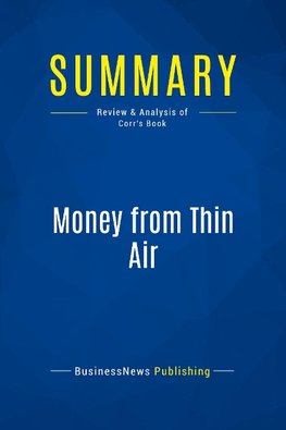 Summary: Money from Thin Air