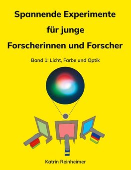 Spannende Experimente für junge Forscherinnen und Forscher Band 1