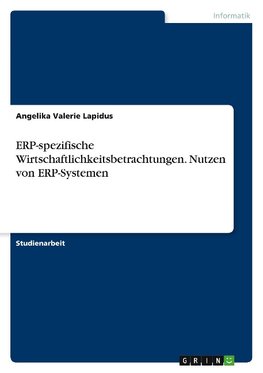 ERP-spezifische Wirtschaftlichkeitsbetrachtungen. Nutzen von ERP-Systemen