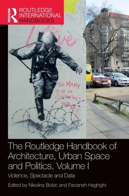 The Routledge Handbook of Architecture, Urban Space and Politics, Volume I