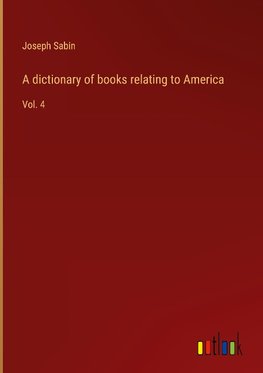 A dictionary of books relating to America